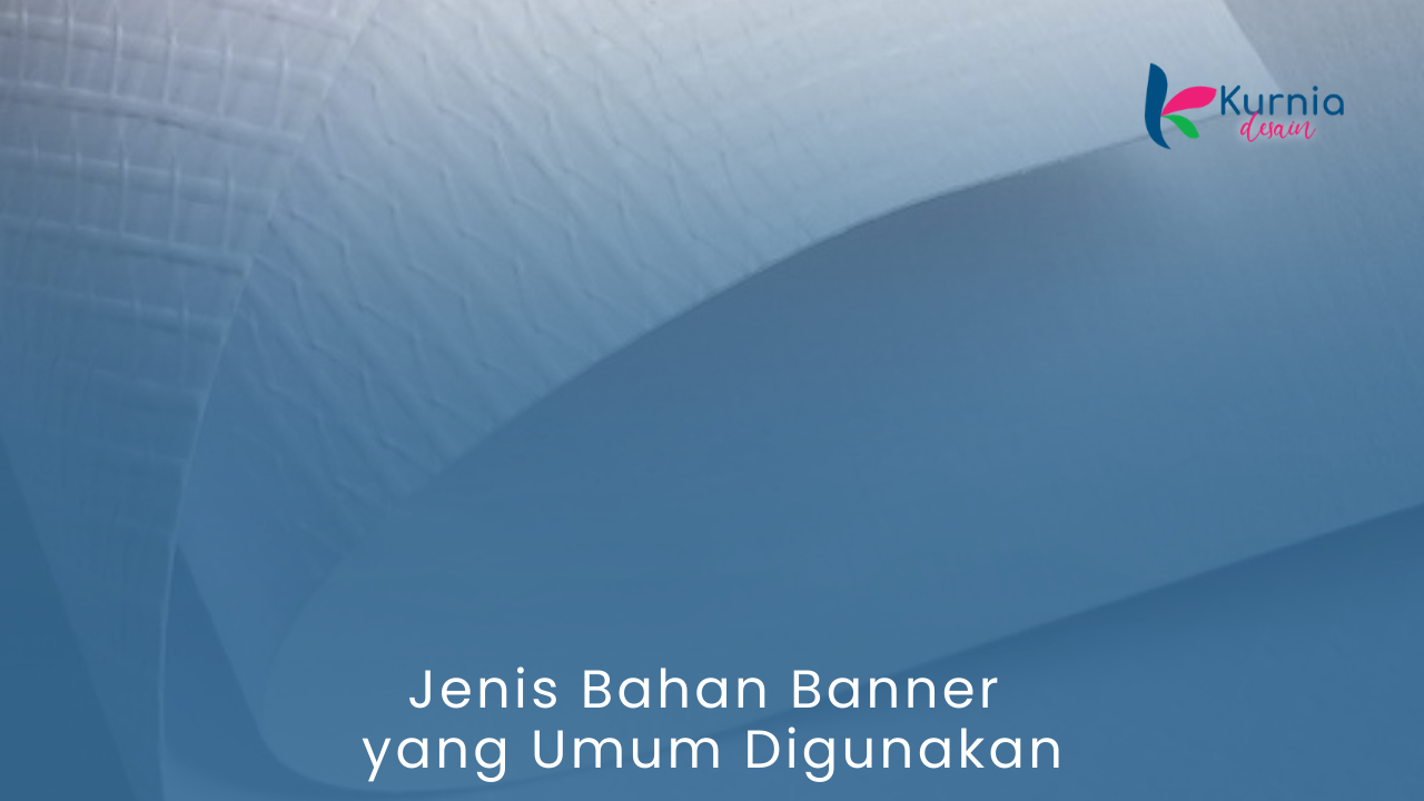 Jenis Bahan Banner yang Umum Digunakan