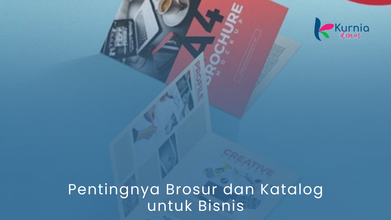 Pentingnya Brosur dan Katalog untuk Bisnis