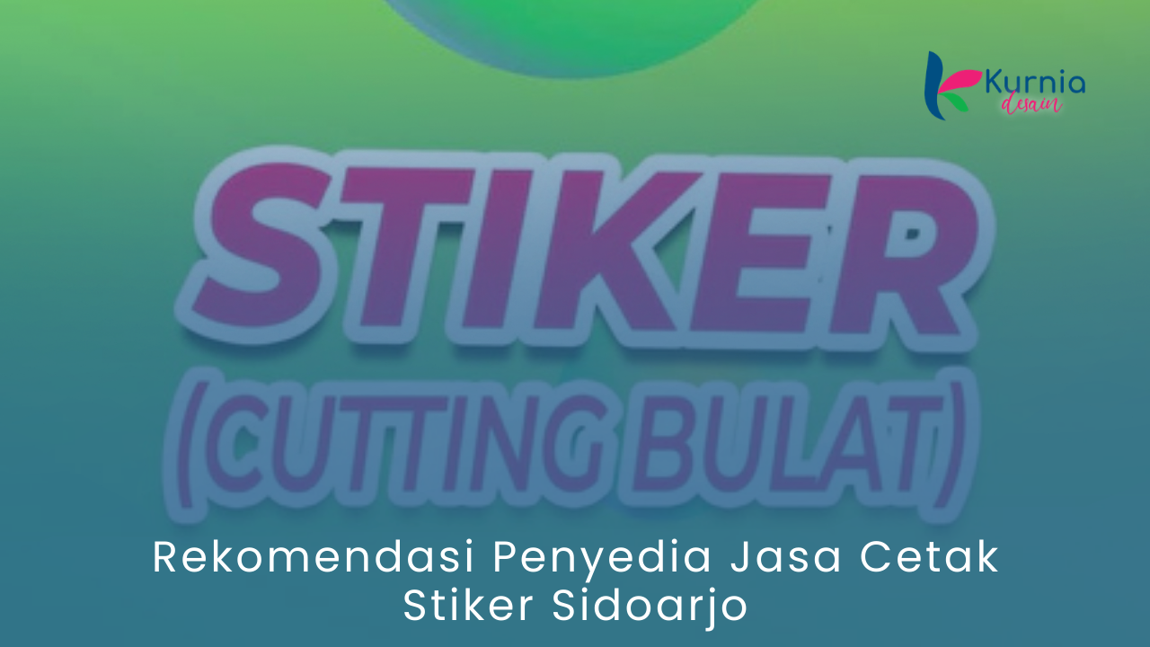 Rekomendasi Penyedia Jasa Cetak Stiker Sidoarjo